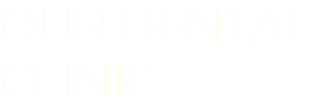 OUR DENTAL
CLINIC