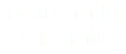 Your Smile,
our Smile