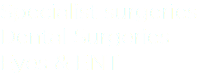 Specialist surgeries
Dental Surgeries
Eyes & ENT