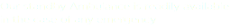 Our standby Ambulance is readily available in the case of any emergency 